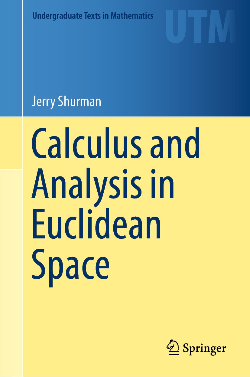 Titlebook: Calculus and Analysis in Euclidean Space; Jerry Shurman Textbook 2016 Springer International Publishing AG 2016 derivative.implicit functi Titlebook: Calculus and Analysis in Euclidean Space; Jerry Shurman Textbook 2016 Springer International Publishing AG 2016 derivative.implicit functi