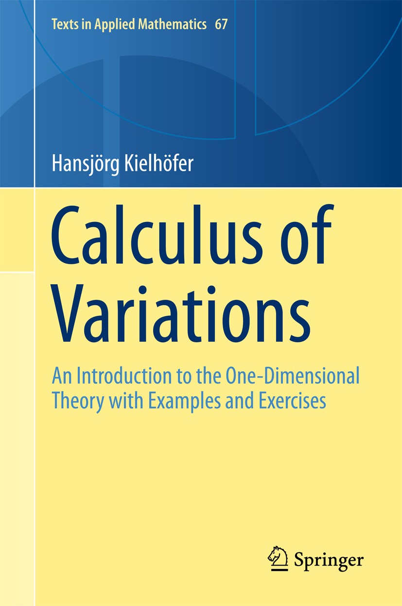 Titlebook: Calculus of Variations; An Introduction to t Hansjörg Kielhöfer Textbook 2018 Springer International Publishing AG 2018 Euler-Lagrange Equa Titlebook: Calculus of Variations; An Introduction to t Hansjörg Kielhöfer Textbook 2018 Springer International Publishing AG 2018 Euler-Lagrange Equa
