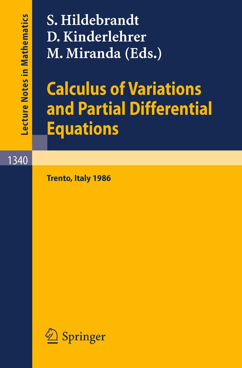 Titlebook: Calculus of Variations and Partial Differential Equations; Proceedings of a Con Stefan Hildebrandt,David Kinderlehrer,Mario Mirand Conferen Titlebook: Calculus of Variations and Partial Differential Equations; Proceedings of a Con Stefan Hildebrandt,David Kinderlehrer,Mario Mirand Conferen