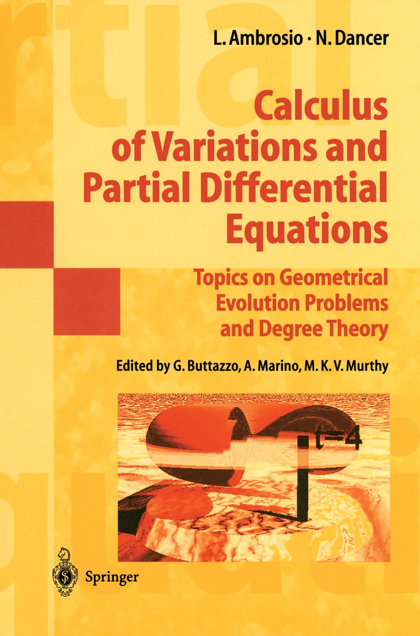 Titlebook: Calculus of Variations and Partial Differential Equations; Topics on Geometrica Luigi Ambrosio,Norman Dancer,Giuseppe Buttazzo,Ant Textbook Titlebook: Calculus of Variations and Partial Differential Equations; Topics on Geometrica Luigi Ambrosio,Norman Dancer,Giuseppe Buttazzo,Ant Textbook