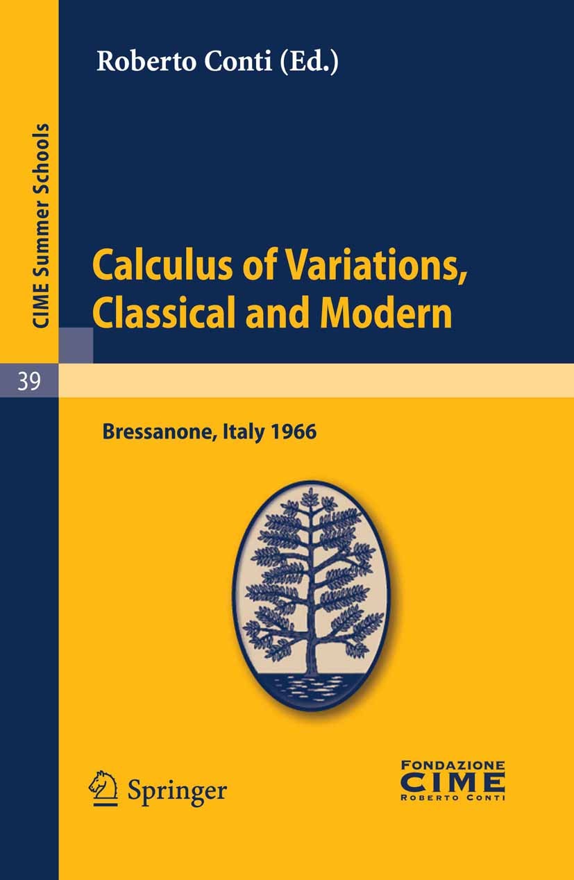 Titlebook: Calculus of Variations, Classical and Modern; Lectures given at a R Conti (Coordinatore) Book 2011 Springer-Verlag Berlin Heidelberg 2011 Titlebook: Calculus of Variations, Classical and Modern; Lectures given at a R Conti (Coordinatore) Book 2011 Springer-Verlag Berlin Heidelberg 2011