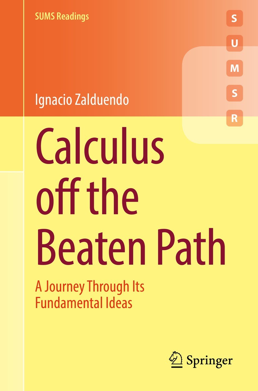 Titlebook: Calculus off the Beaten Path; A Journey Through It Ignacio Zalduendo Textbook 2022 The Editor(s) (if applicable) and The Author(s), under e Titlebook: Calculus off the Beaten Path; A Journey Through It Ignacio Zalduendo Textbook 2022 The Editor(s) (if applicable) and The Author(s), under e