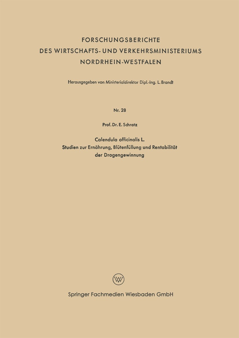 Titlebook: Calendula officinalis L. Studien zur Ernährung, Blütenfüllung und Rentabilität der Drogengewinnung; E. Schratz Book 1953 Springer Fachmedi Titlebook: Calendula officinalis L. Studien zur Ernährung, Blütenfüllung und Rentabilität der Drogengewinnung; E. Schratz Book 1953 Springer Fachmedi