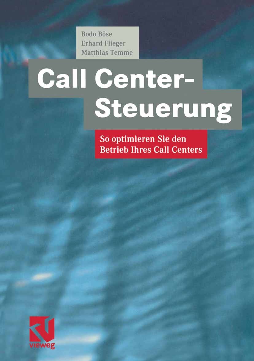 Titlebook: Call Center-Steuerung; So optimieren Sie de Bodo Böse,Erhard Flieger,Matthias Temme Book 2001 Springer Fachmedien Wiesbaden 2001 Call Cente Titlebook: Call Center-Steuerung; So optimieren Sie de Bodo Böse,Erhard Flieger,Matthias Temme Book 2001 Springer Fachmedien Wiesbaden 2001 Call Cente