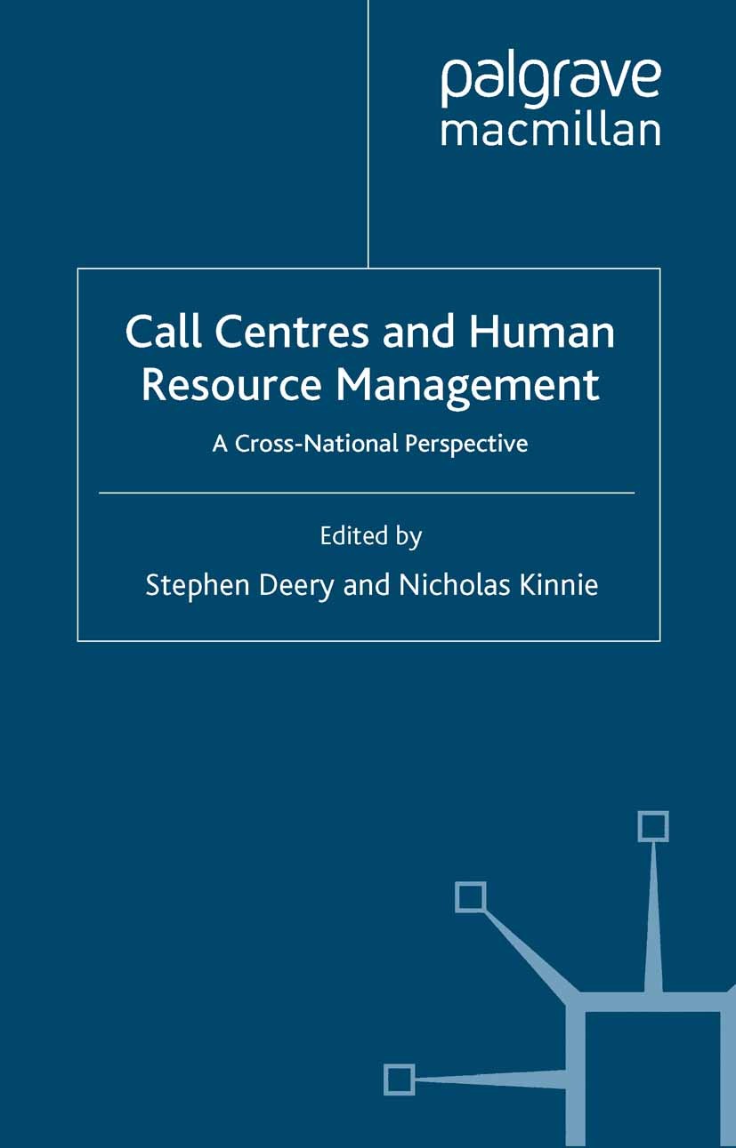 Titlebook: Call Centres and Human Resource Management; A Cross-National Per Stephen Deery (Professor of Human Resource and Pub Book 2004 Palgrave Macm Titlebook: Call Centres and Human Resource Management; A Cross-National Per Stephen Deery (Professor of Human Resource and Pub Book 2004 Palgrave Macm