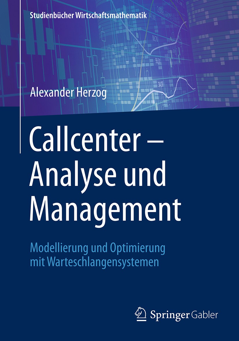 Titlebook: Callcenter – Analyse und Management; Modellierung und Opt Alexander Herzog Book 2017 Springer Fachmedien Wiesbaden GmbH 2017 Callcenter.War Titlebook: Callcenter – Analyse und Management; Modellierung und Opt Alexander Herzog Book 2017 Springer Fachmedien Wiesbaden GmbH 2017 Callcenter.War