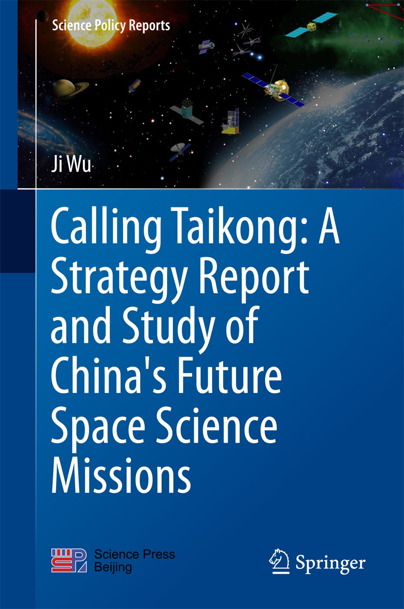 Titlebook: Calling Taikong: A Strategy Report and Study of China‘s Future Space Science Missions; Ji Wu Book 2017 Springer Nature Singapore Pte Ltd. Titlebook: Calling Taikong: A Strategy Report and Study of China‘s Future Space Science Missions; Ji Wu Book 2017 Springer Nature Singapore Pte Ltd.