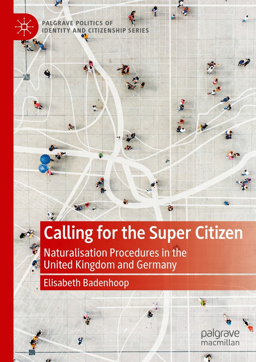 Titlebook: Calling for the Super Citizen; Naturalisation Proce Elisabeth Badenhoop Book 2023 The Editor(s) (if applicable) and The Author(s), under ex Titlebook: Calling for the Super Citizen; Naturalisation Proce Elisabeth Badenhoop Book 2023 The Editor(s) (if applicable) and The Author(s), under ex