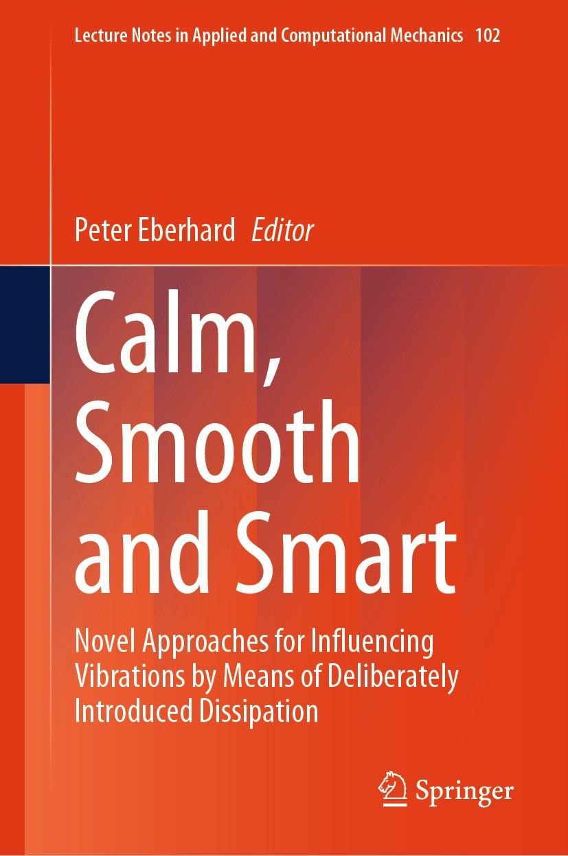 Titlebook: Calm, Smooth and Smart; Novel Approaches for Peter Eberhard Book 2024 The Editor(s) (if applicable) and The Author(s), under exclusive lice Titlebook: Calm, Smooth and Smart; Novel Approaches for Peter Eberhard Book 2024 The Editor(s) (if applicable) and The Author(s), under exclusive lice