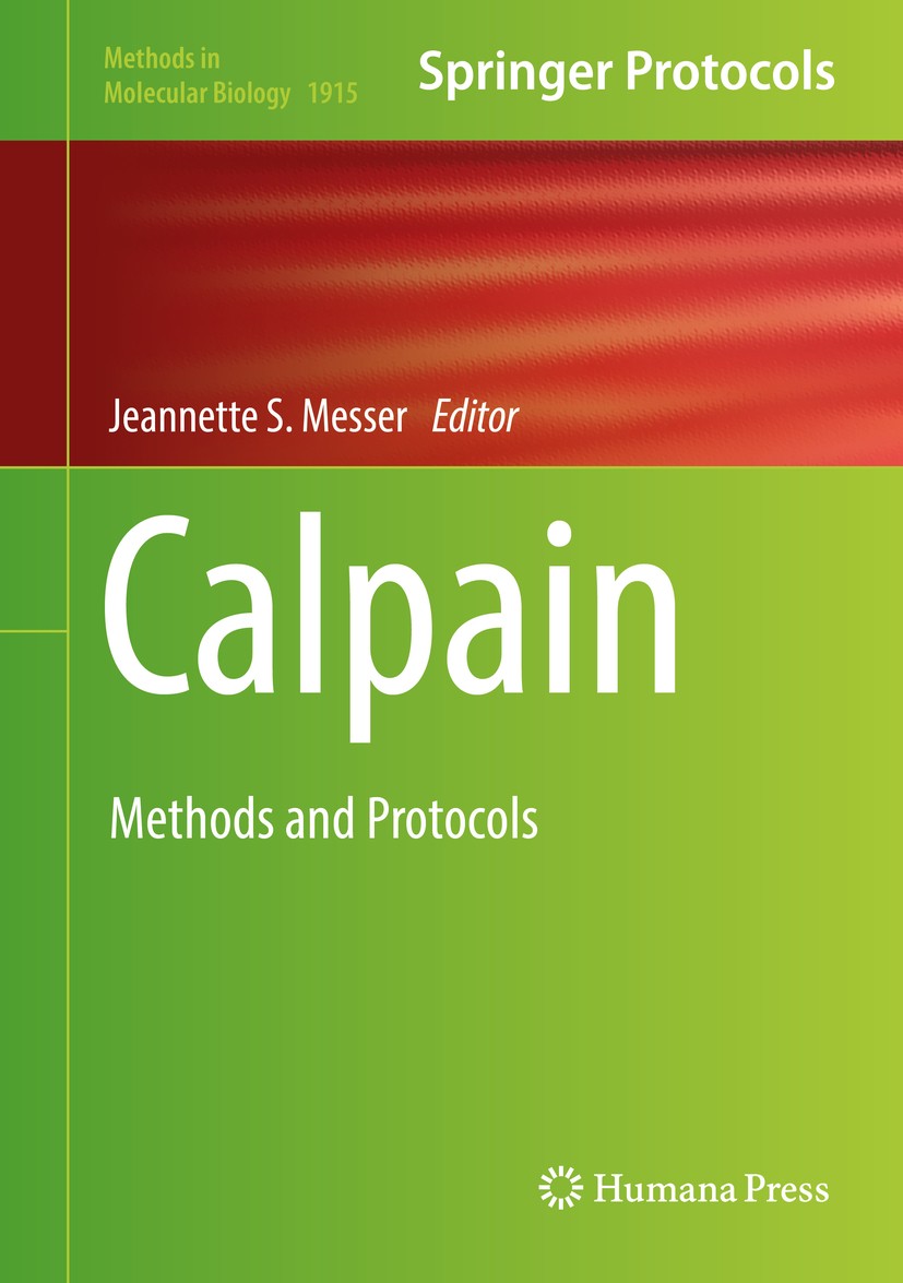 Titlebook: Calpain; Methods and Protocol Jeannette S. Messer Book 2019 Springer Science+Business Media, LLC, part of Springer Nature 2019 proteases.en Titlebook: Calpain; Methods and Protocol Jeannette S. Messer Book 2019 Springer Science+Business Media, LLC, part of Springer Nature 2019 proteases.en