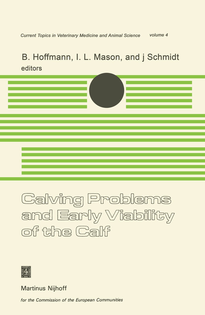 Titlebook: Calving Problems and Early Viability of the Calf; A Seminar in the EEC B. Hoffmann,I. L. Mason,J. Schmidt Book 1979 ECSC, EEC, EAEC, Brusse Titlebook: Calving Problems and Early Viability of the Calf; A Seminar in the EEC B. Hoffmann,I. L. Mason,J. Schmidt Book 1979 ECSC, EEC, EAEC, Brusse