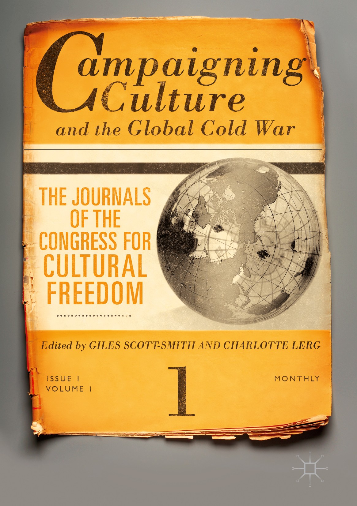 Titlebook: Campaigning Culture and the Global Cold War; The Journals of the Giles Scott-Smith,Charlotte A. Lerg Book 2017 The Editor(s) (if applicabl Titlebook: Campaigning Culture and the Global Cold War; The Journals of the Giles Scott-Smith,Charlotte A. Lerg Book 2017 The Editor(s) (if applicabl