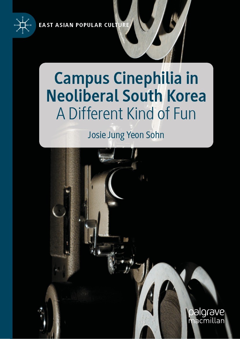 Titlebook: Campus Cinephilia in Neoliberal South Korea; A Different Kind of Josie Jung Yeon Sohn Book 2022 The Editor(s) (if applicable) and The Auth Titlebook: Campus Cinephilia in Neoliberal South Korea; A Different Kind of Josie Jung Yeon Sohn Book 2022 The Editor(s) (if applicable) and The Auth