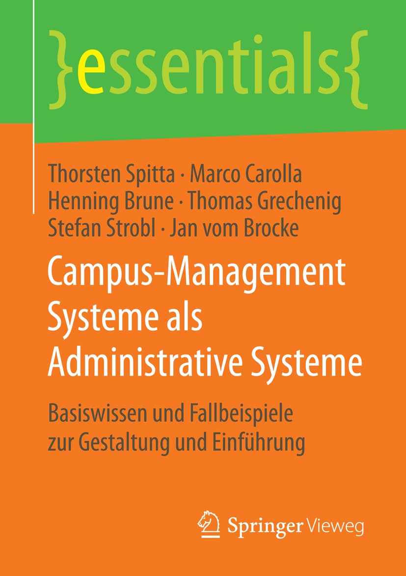 Titlebook: Campus-Management Systeme als Administrative Systeme; Basiswissen und Fall Thorsten Spitta,Marco Carolla,Jan vom Brocke Book 2015 Springer Titlebook: Campus-Management Systeme als Administrative Systeme; Basiswissen und Fall Thorsten Spitta,Marco Carolla,Jan vom Brocke Book 2015 Springer