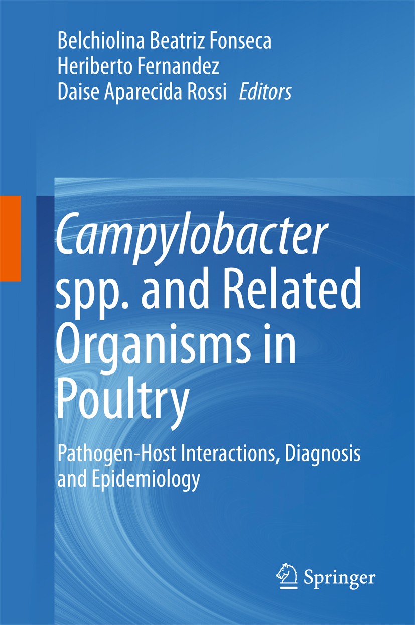 Titlebook: Campylobacter spp. and Related Organisms in Poultry; Pathogen-Host Intera Belchiolina Beatriz Fonseca,Heriberto Fernandez,Da Book 2016 Spri Titlebook: Campylobacter spp. and Related Organisms in Poultry; Pathogen-Host Intera Belchiolina Beatriz Fonseca,Heriberto Fernandez,Da Book 2016 Spri