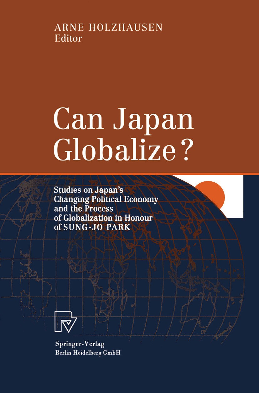 Titlebook: Can Japan Globalize?; Studies on Japan’s C Arne Holzhausen Book 2001 Springer-Verlag Berlin Heidelberg 2001 Asia.China.Globalization.Import Titlebook: Can Japan Globalize?; Studies on Japan’s C Arne Holzhausen Book 2001 Springer-Verlag Berlin Heidelberg 2001 Asia.China.Globalization.Import