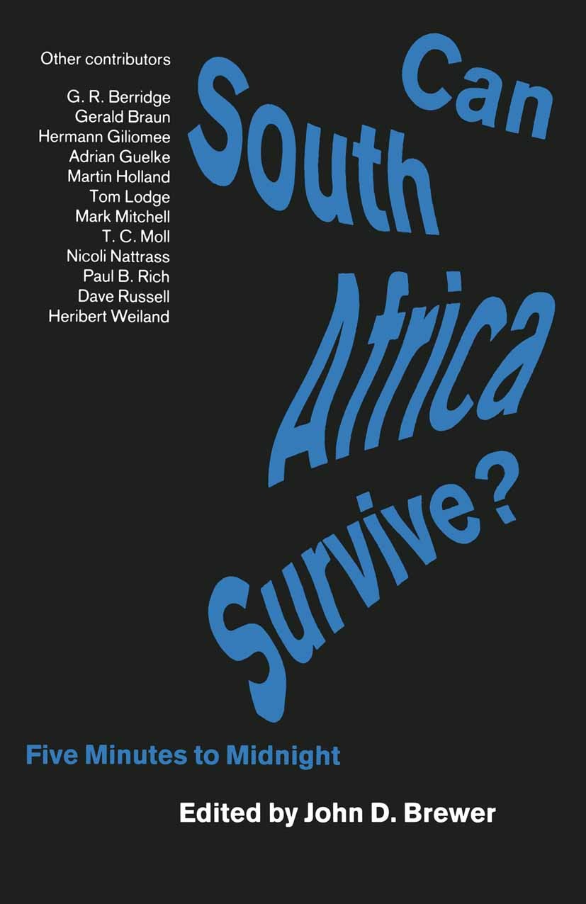 Titlebook: Can South Africa Survive?; Five Minutes to Midn John D. Brewer (Lecturer in Social Studies) Book 1989 John D. Brewer 1989 constitution.cris Titlebook: Can South Africa Survive?; Five Minutes to Midn John D. Brewer (Lecturer in Social Studies) Book 1989 John D. Brewer 1989 constitution.cris