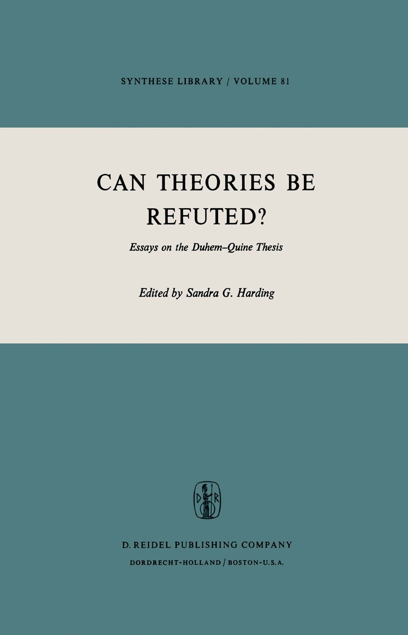 Titlebook: Can Theories be Refuted?; Essays on the Duhem- Sandra G. Harding Book 1976 D. Reidel Publishing Company, Dordrecht, Holland 1976 falsificat Titlebook: Can Theories be Refuted?; Essays on the Duhem- Sandra G. Harding Book 1976 D. Reidel Publishing Company, Dordrecht, Holland 1976 falsificat