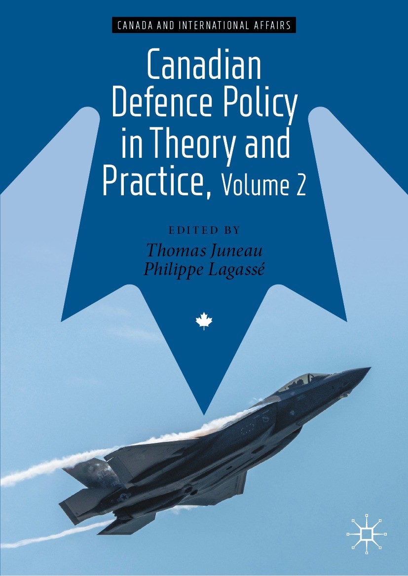 Titlebook: Canadian Defence Policy in Theory and Practice, Volume 2; Thomas Juneau,Philippe Lagassé Textbook 2023Latest edition The Editor(s) (if app Titlebook: Canadian Defence Policy in Theory and Practice, Volume 2; Thomas Juneau,Philippe Lagassé Textbook 2023Latest edition The Editor(s) (if app