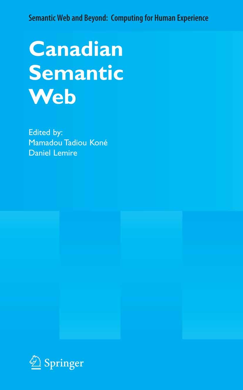 Titlebook: Canadian Semantic Web; Mamadou Tadiou Koné,Daniel Lemire Conference proceedings 2006 Springer-Verlag US 2006 Canadian.Kone.Resource Descri Titlebook: Canadian Semantic Web; Mamadou Tadiou Koné,Daniel Lemire Conference proceedings 2006 Springer-Verlag US 2006 Canadian.Kone.Resource Descri