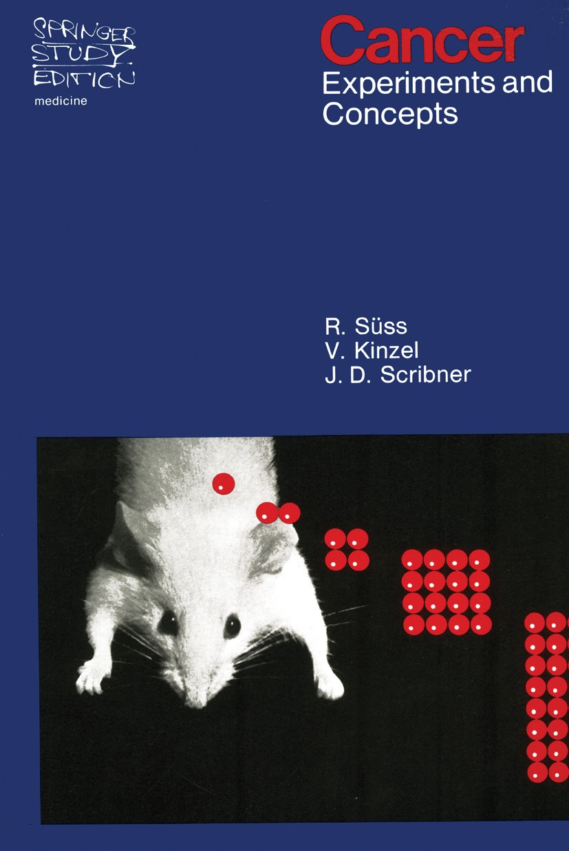Titlebook: Cancer; Experiments and Conc R. Süss,V. Kinzel,J. D. Scribner Book 1973 Springer-Verlag New York Inc. 1973 Krebs.carcinogenesis.cell.cell c Titlebook: Cancer; Experiments and Conc R. Süss,V. Kinzel,J. D. Scribner Book 1973 Springer-Verlag New York Inc. 1973 Krebs.carcinogenesis.cell.cell c