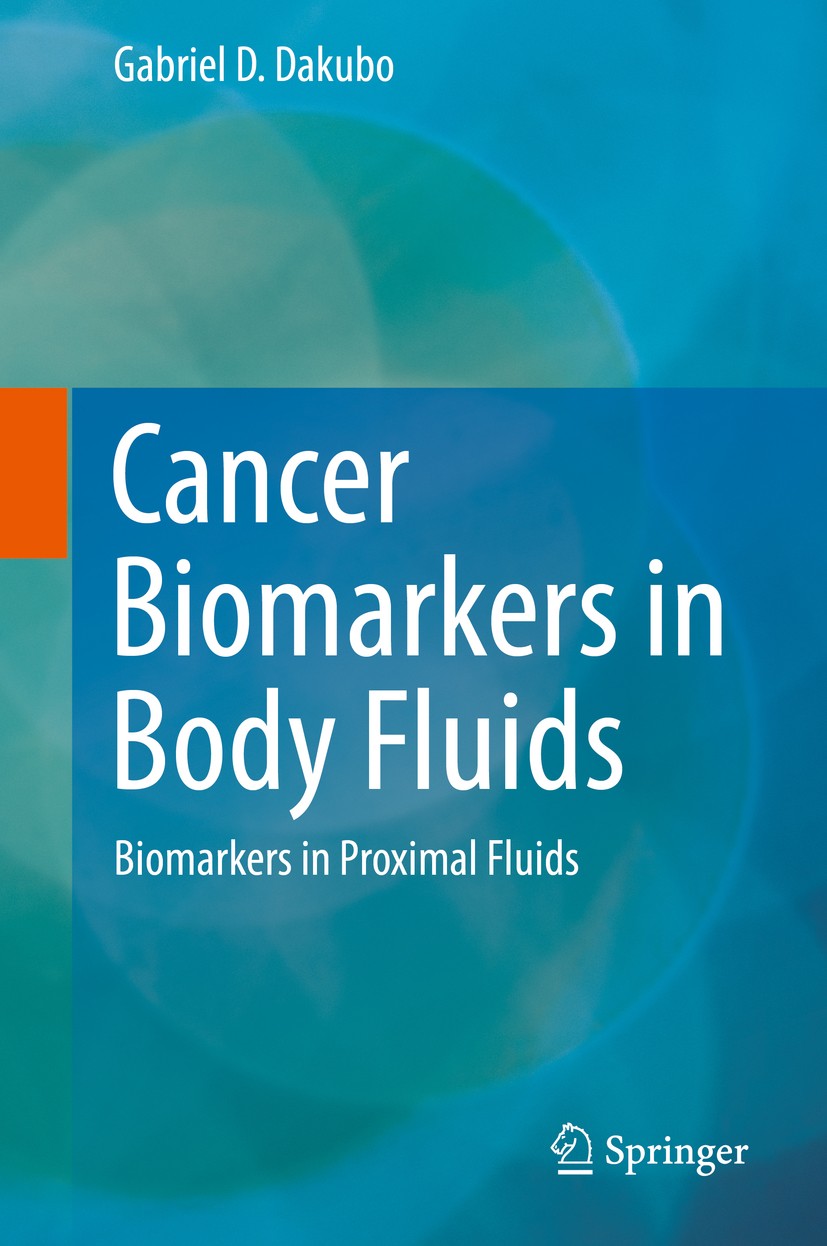 Titlebook: Cancer Biomarkers in Body Fluids; Biomarkers in Proxim Gabriel D. Dakubo Book 2019 Springer Nature Switzerland AG 2019 body fluid biomarker Titlebook: Cancer Biomarkers in Body Fluids; Biomarkers in Proxim Gabriel D. Dakubo Book 2019 Springer Nature Switzerland AG 2019 body fluid biomarker