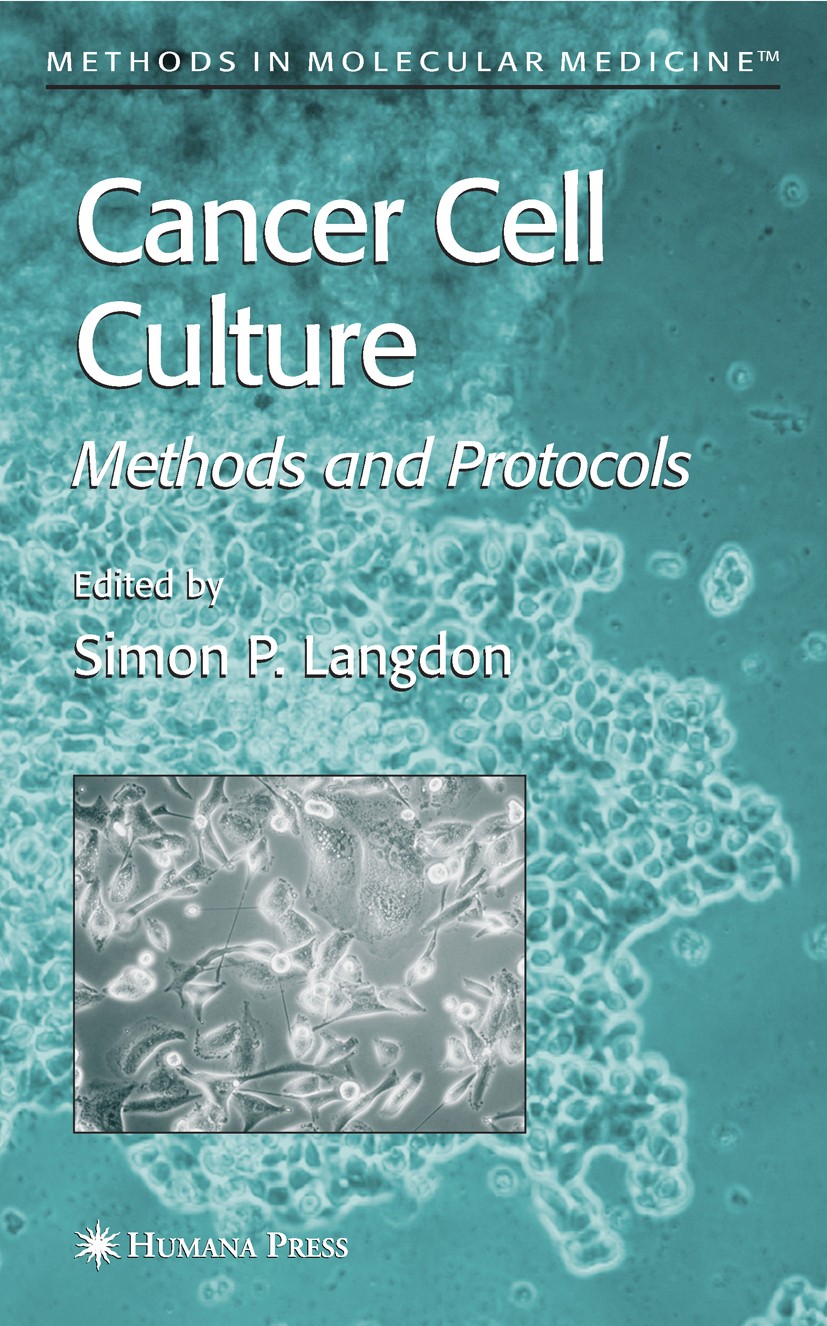 Titlebook: Cancer Cell Culture; Methods and Protocol Simon P. Langdon Book 20041st edition Humana Press 2004 Titlebook: Cancer Cell Culture; Methods and Protocol Simon P. Langdon Book 20041st edition Humana Press 2004
