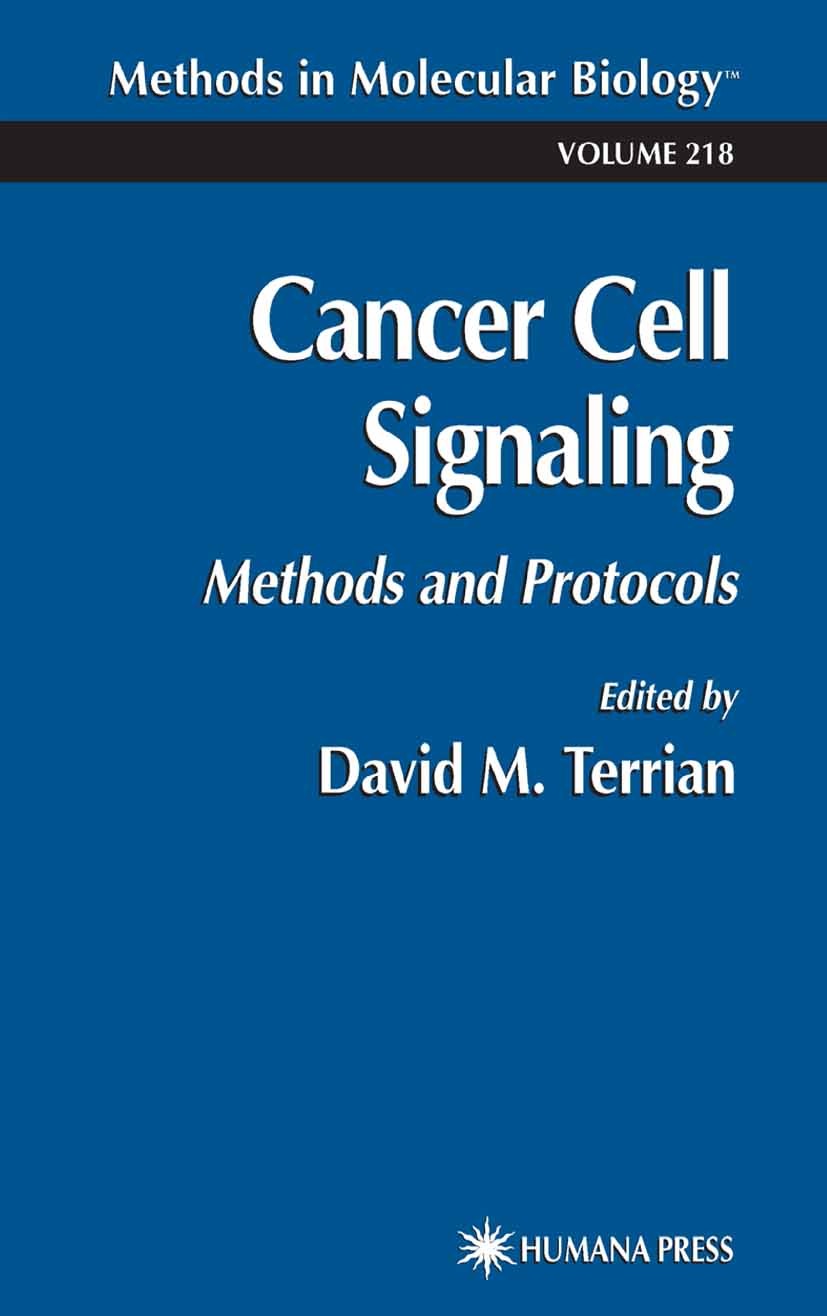 Titlebook: Cancer Cell Signaling; Methods and Protocol David M. Terrian Book 2003 Humana Press 2003 Titlebook: Cancer Cell Signaling; Methods and Protocol David M. Terrian Book 2003 Humana Press 2003