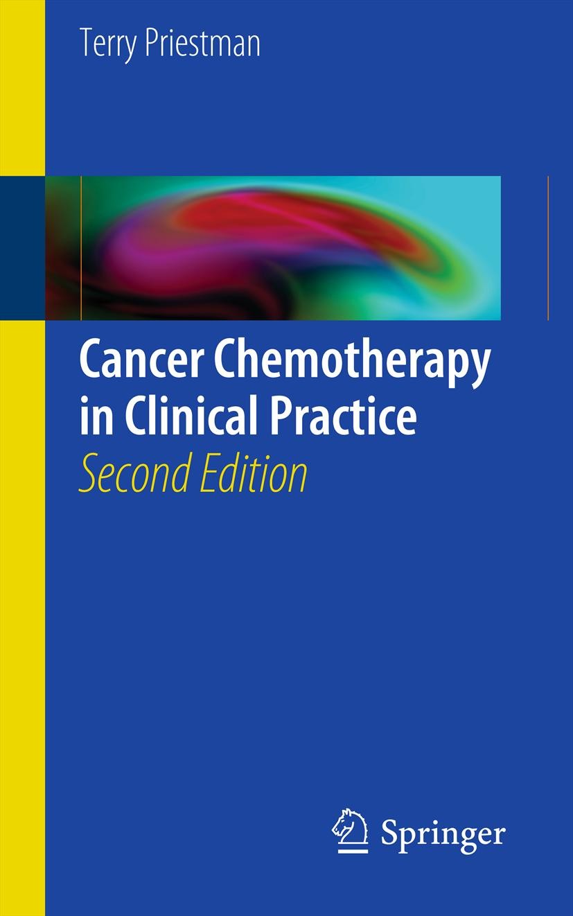 Titlebook: Cancer Chemotherapy in Clinical Practice; Terrence Priestman Book 2012Latest edition Springer-Verlag London 2012 Cancer.Chemotherapy.Oncol Titlebook: Cancer Chemotherapy in Clinical Practice; Terrence Priestman Book 2012Latest edition Springer-Verlag London 2012 Cancer.Chemotherapy.Oncol