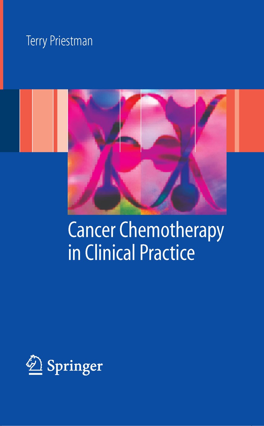 Titlebook: Cancer Chemotherapy in Clinical Practice; Terry Priestman Book 20081st edition Springer-Verlag London 2008 Cancer.chemotherapy.gene therap Titlebook: Cancer Chemotherapy in Clinical Practice; Terry Priestman Book 20081st edition Springer-Verlag London 2008 Cancer.chemotherapy.gene therap