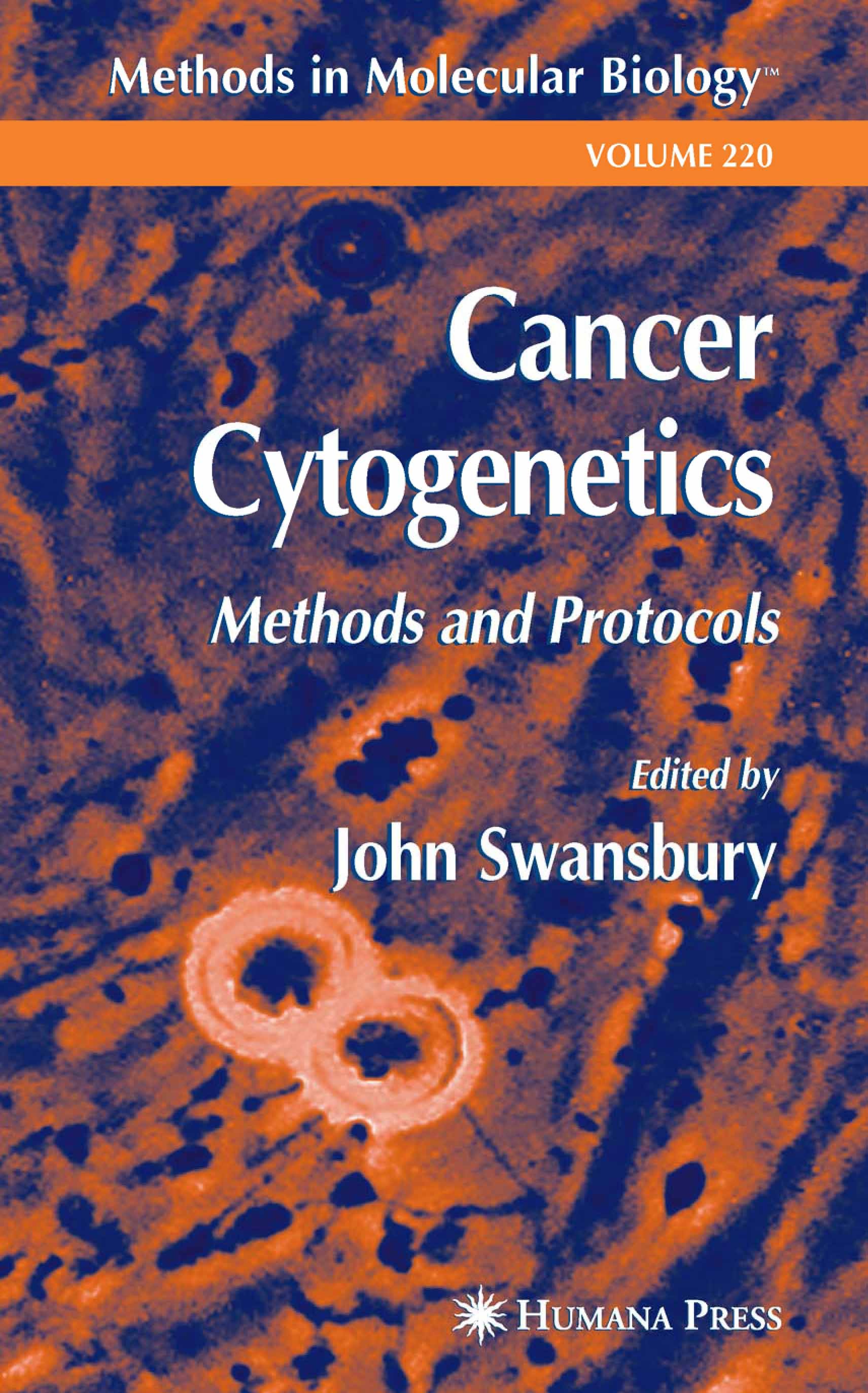 Titlebook: Cancer Cytogenetics; Methods and Protocol John Swansbury Book 20031st edition Humana Press 2003 Titlebook: Cancer Cytogenetics; Methods and Protocol John Swansbury Book 20031st edition Humana Press 2003