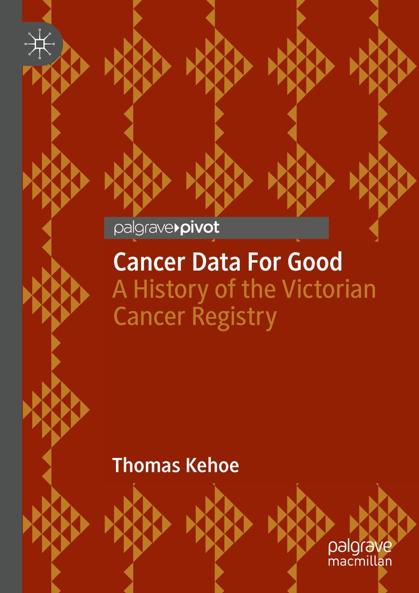 Titlebook: Cancer Data For Good; A History of the Vic Thomas Kehoe Book 2022 The Author(s), under exclusive license to Springer Nature Singapore Pte L Titlebook: Cancer Data For Good; A History of the Vic Thomas Kehoe Book 2022 The Author(s), under exclusive license to Springer Nature Singapore Pte L