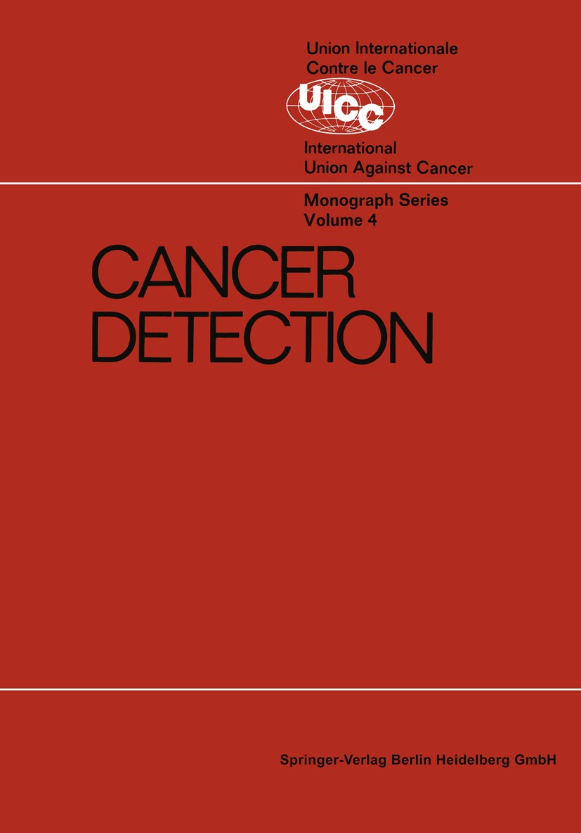 Titlebook: Cancer Detection; Prepared by the Canc International Union against Cancer. Commission on Conference proceedings 19661st edition Springer-V Titlebook: Cancer Detection; Prepared by the Canc International Union against Cancer. Commission on Conference proceedings 19661st edition Springer-V