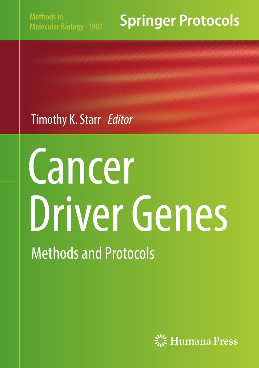 Titlebook: Cancer Driver Genes; Methods and Protocol Timothy K. Starr Book 2019 Springer Science+Business Media, LLC, part of Springer Nature 2019 thr Titlebook: Cancer Driver Genes; Methods and Protocol Timothy K. Starr Book 2019 Springer Science+Business Media, LLC, part of Springer Nature 2019 thr