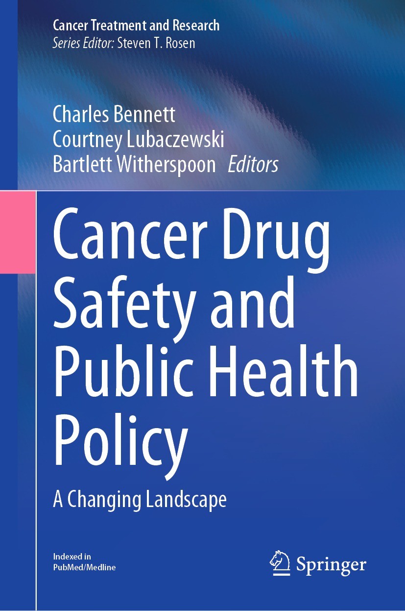 Titlebook: Cancer Drug Safety and Public Health Policy; A Changing Landscape Charles Bennett,Courtney Lubaczewski,Bartlett With Book 2022 The Editor(s Titlebook: Cancer Drug Safety and Public Health Policy; A Changing Landscape Charles Bennett,Courtney Lubaczewski,Bartlett With Book 2022 The Editor(s