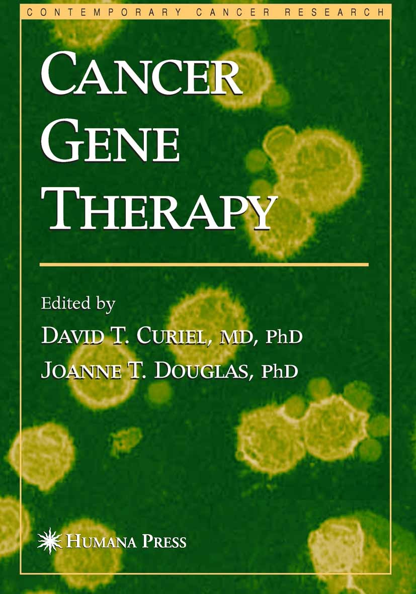 Titlebook: Cancer Gene Therapy; David T. Curiel,Joanne T. Douglas Book 2005 Humana Press 2005 cancer treatment.clinical trial.gene therapy.gene trans Titlebook: Cancer Gene Therapy; David T. Curiel,Joanne T. Douglas Book 2005 Humana Press 2005 cancer treatment.clinical trial.gene therapy.gene trans
