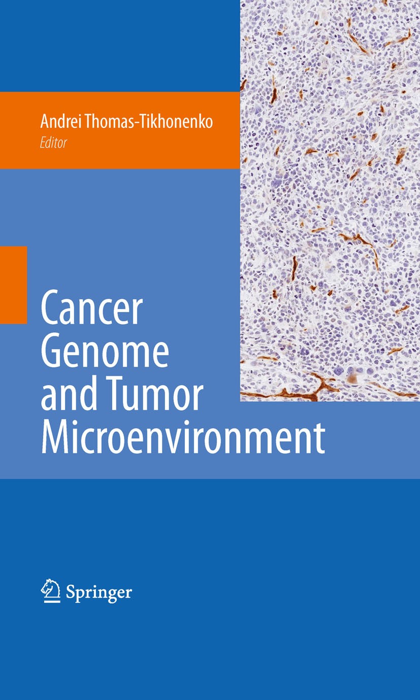 Titlebook: Cancer Genome and Tumor Microenvironment; Andrei Thomas-Tikhonenko Book 2010 Springer-Verlag New York 2010 Chromosom.angiogenesis.cell.gen Titlebook: Cancer Genome and Tumor Microenvironment; Andrei Thomas-Tikhonenko Book 2010 Springer-Verlag New York 2010 Chromosom.angiogenesis.cell.gen