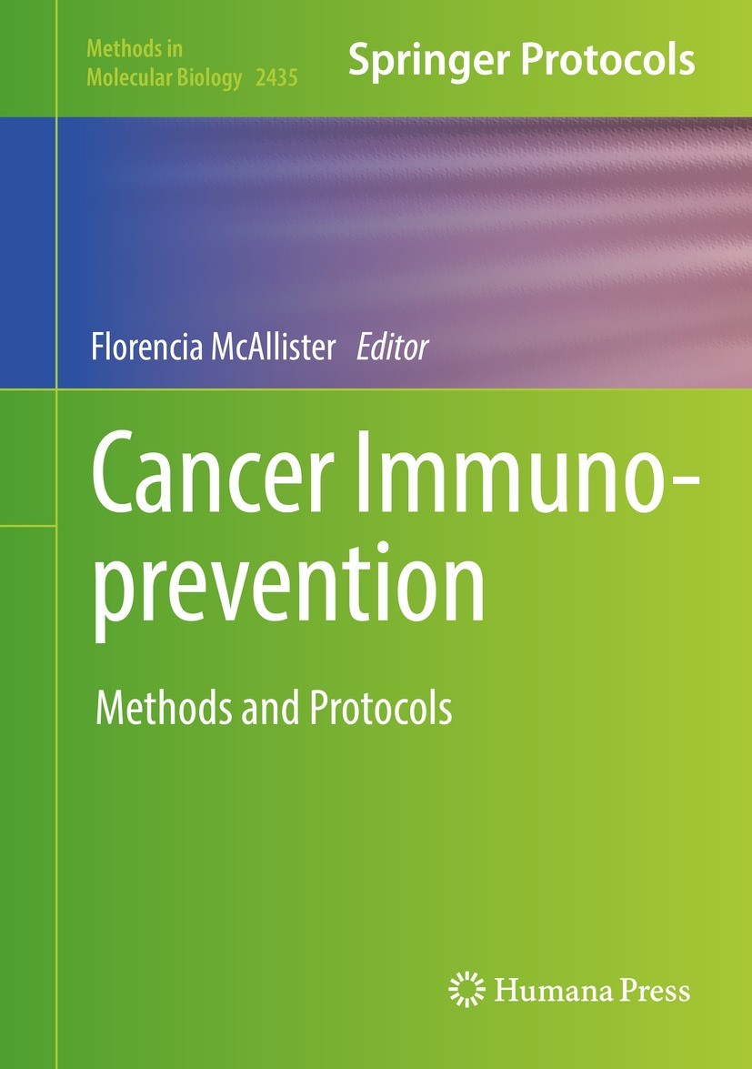 Titlebook: Cancer Immunoprevention; Methods and Protocol Florencia McAllister Book 2022 The Editor(s) (if applicable) and The Author(s) 2022 immunothe Titlebook: Cancer Immunoprevention; Methods and Protocol Florencia McAllister Book 2022 The Editor(s) (if applicable) and The Author(s) 2022 immunothe