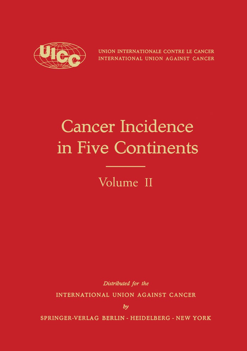 Titlebook: Cancer Incidence in Five Continents; Volume II – 1970 Richard Doll,Calum S. Muir,John A. H. Waterhouse Book 1970 International Union Agains Titlebook: Cancer Incidence in Five Continents; Volume II – 1970 Richard Doll,Calum S. Muir,John A. H. Waterhouse Book 1970 International Union Agains