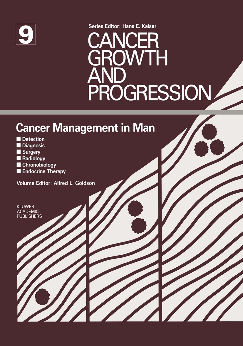 Titlebook: Cancer Management in Man; Detection, Diagnosis Alfred L. Goldson Book 1989 Kluwer Academic Publishers 1989 Staging.Tumor.cancer.cancer trea Titlebook: Cancer Management in Man; Detection, Diagnosis Alfred L. Goldson Book 1989 Kluwer Academic Publishers 1989 Staging.Tumor.cancer.cancer trea