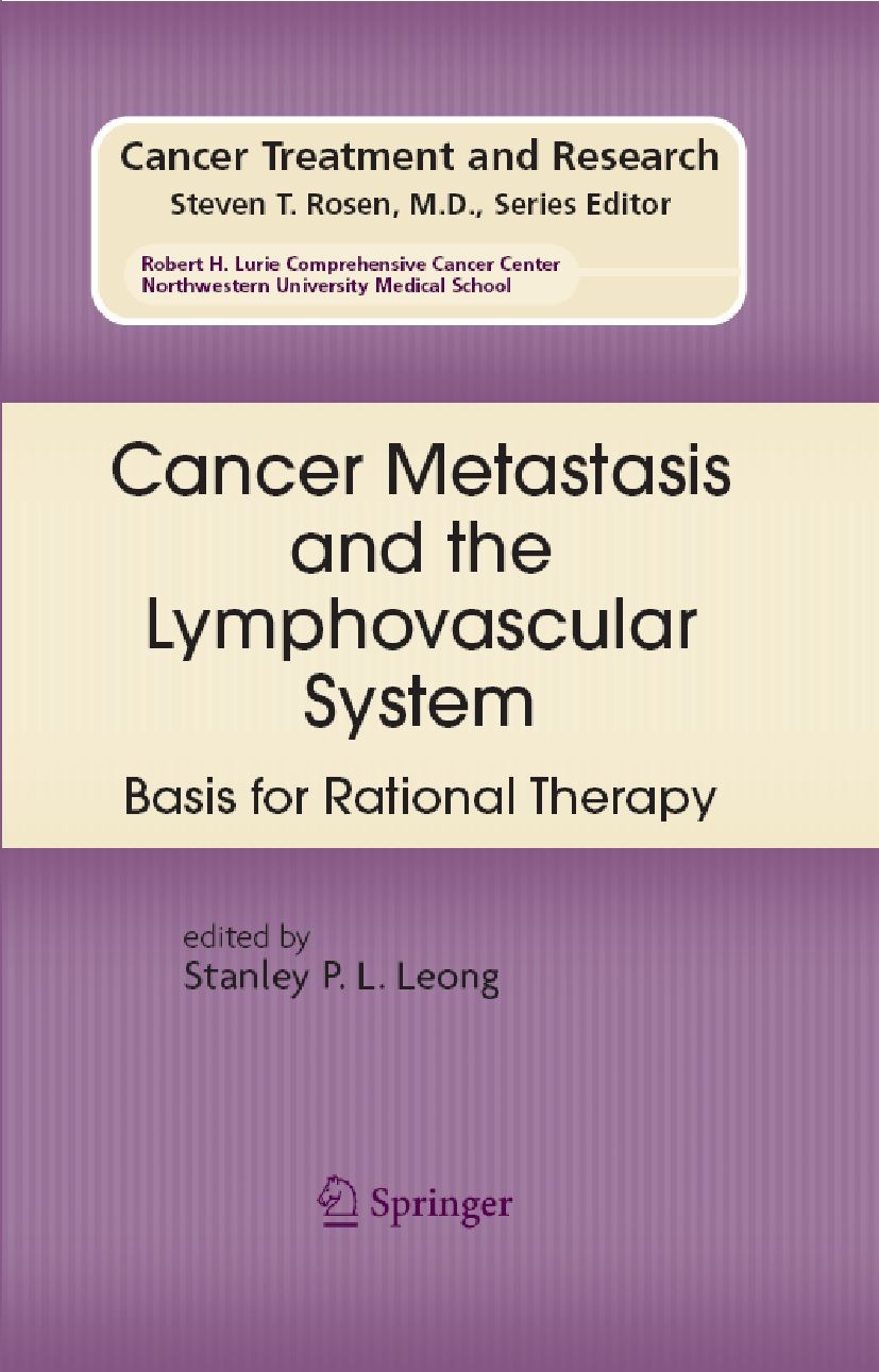 Titlebook: Cancer Metastasis and the Lymphovascular System:; Basis for Rational T Stanley P. L. Leong Book 2007 Springer-Verlag US 2007 angiogenesis.a Titlebook: Cancer Metastasis and the Lymphovascular System:; Basis for Rational T Stanley P. L. Leong Book 2007 Springer-Verlag US 2007 angiogenesis.a