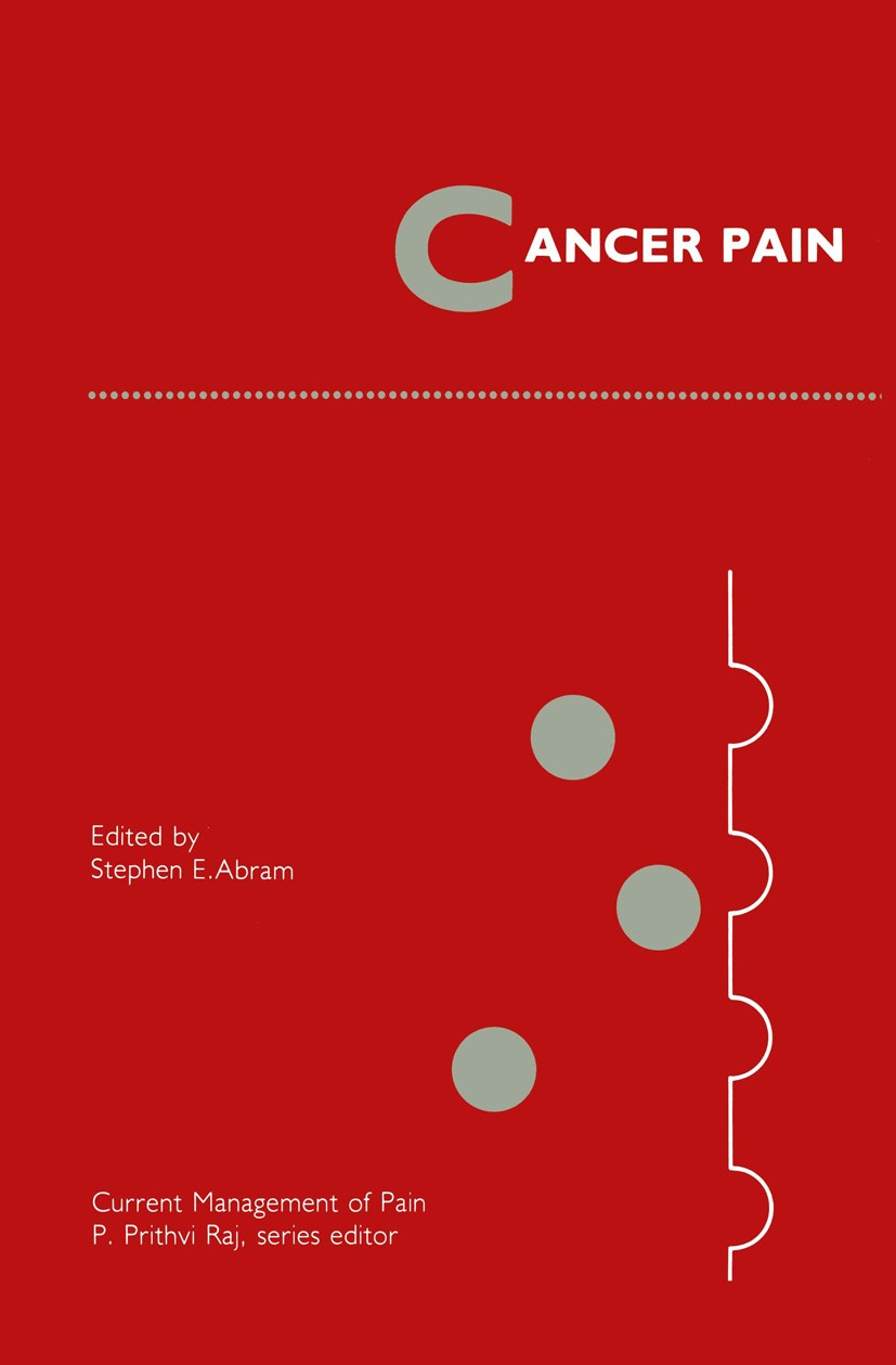 Titlebook: Cancer Pain; Stephen E. Abram Book 1989 Kluwer Academic Publishers, Boston 1989 Infusion.Opiate.cancer.cancer therapy.mortality.pain Titlebook: Cancer Pain; Stephen E. Abram Book 1989 Kluwer Academic Publishers, Boston 1989 Infusion.Opiate.cancer.cancer therapy.mortality.pain
