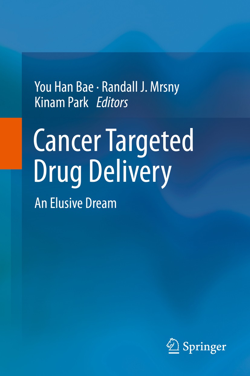 Titlebook: Cancer Targeted Drug Delivery; An Elusive Dream You Han Bae,Randall J. Mrsny,Kinam Park Book 2013 Springer Science+Business Media New York Titlebook: Cancer Targeted Drug Delivery; An Elusive Dream You Han Bae,Randall J. Mrsny,Kinam Park Book 2013 Springer Science+Business Media New York