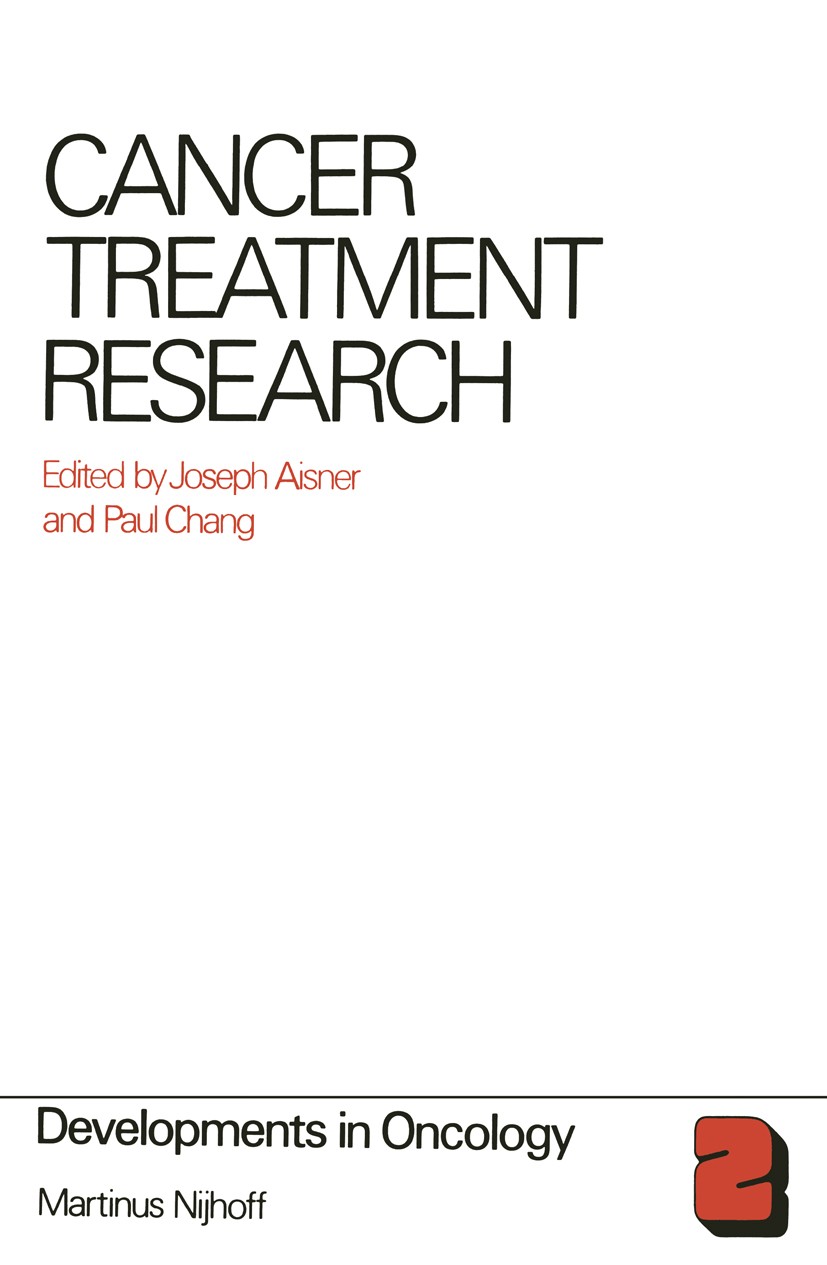 Titlebook: Cancer Treatment Research; Joseph Aisner (Associate Professor of Medicine, He Book 1980 Martinus Nijhoff Publishers bv, The Hague 1980 Sta Titlebook: Cancer Treatment Research; Joseph Aisner (Associate Professor of Medicine, He Book 1980 Martinus Nijhoff Publishers bv, The Hague 1980 Sta