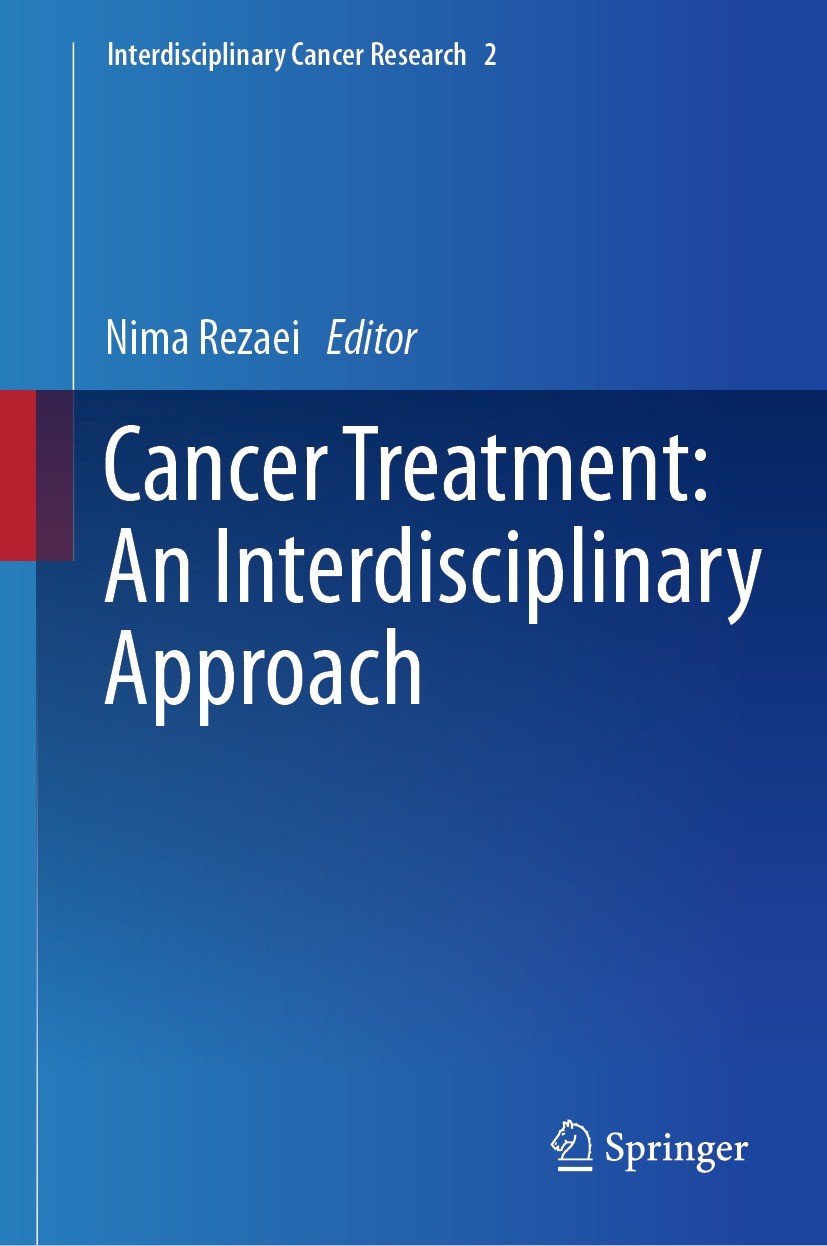 Titlebook: Cancer Treatment: An Interdisciplinary Approach; Nima Rezaei Book 2023 The Editor(s) (if applicable) and The Author(s), under exclusive li Titlebook: Cancer Treatment: An Interdisciplinary Approach; Nima Rezaei Book 2023 The Editor(s) (if applicable) and The Author(s), under exclusive li