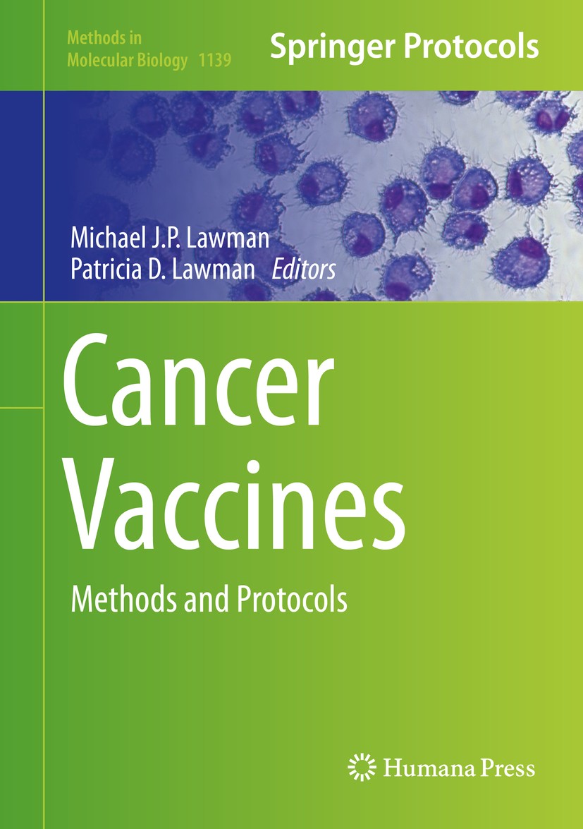 Titlebook: Cancer Vaccines; Methods and Protocol Michael J.P. Lawman,Patricia D. Lawman Book 2014 Springer Science+Business Media New York 2014 Cancer Titlebook: Cancer Vaccines; Methods and Protocol Michael J.P. Lawman,Patricia D. Lawman Book 2014 Springer Science+Business Media New York 2014 Cancer