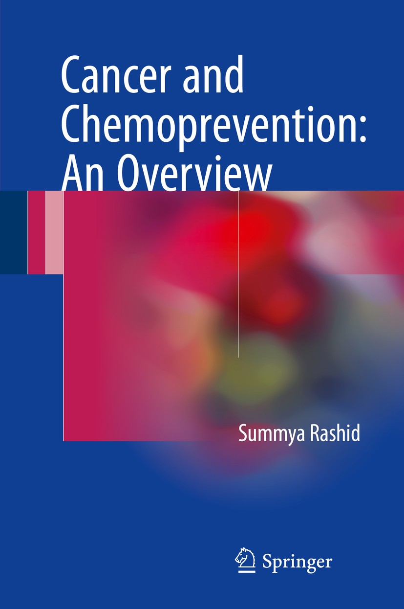 Titlebook: Cancer and Chemoprevention: An Overview; Summya Rashid Book 2017 Springer Science+Business Media Singapore 2017 Cancer.Chemoprevention.Inf Titlebook: Cancer and Chemoprevention: An Overview; Summya Rashid Book 2017 Springer Science+Business Media Singapore 2017 Cancer.Chemoprevention.Inf