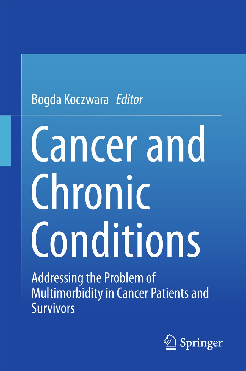 Titlebook: Cancer and Chronic Conditions; Addressing the Probl Bogda Koczwara Book 2016 Springer Science+Business Media Singapore 2016 Chronic disease Titlebook: Cancer and Chronic Conditions; Addressing the Probl Bogda Koczwara Book 2016 Springer Science+Business Media Singapore 2016 Chronic disease