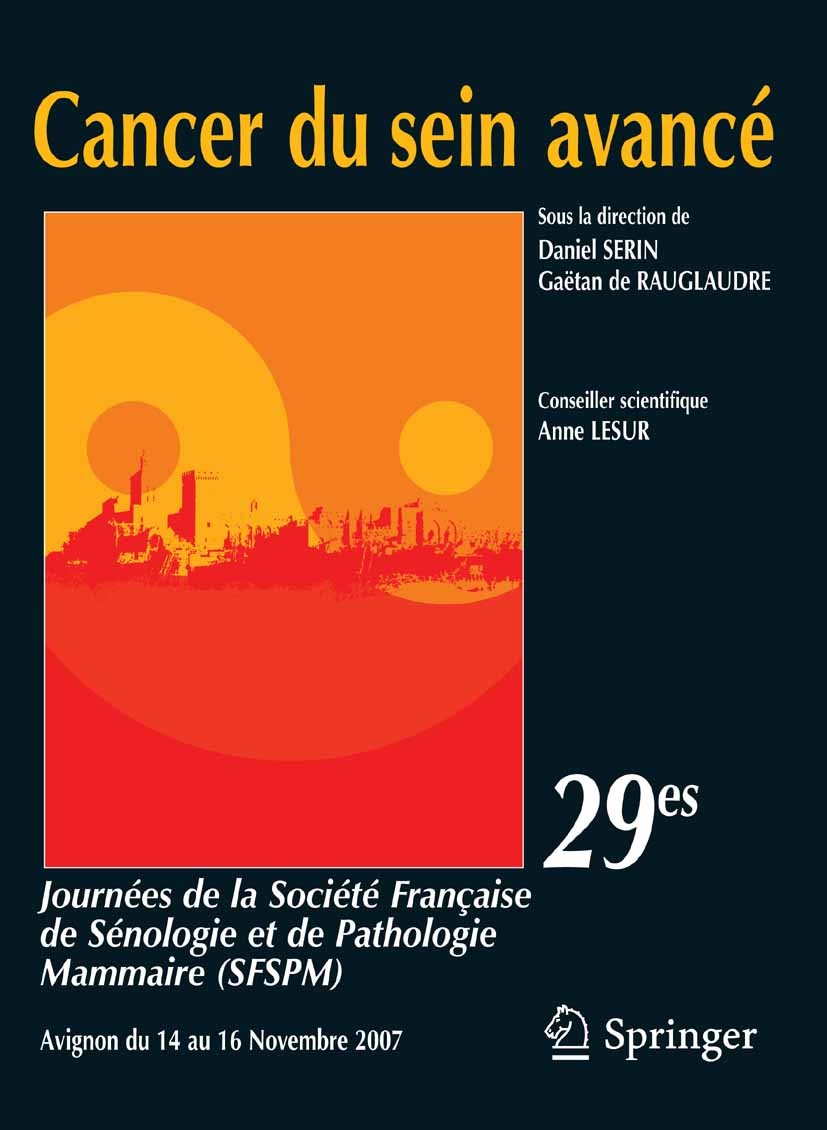 Titlebook: Cancer du sein avancé; 29es Journées de la Daniel Serin,Gaëtan Rauglaudre Book 2007Latest edition Springer-Verlag Paris 2007 Chirurgie des Titlebook: Cancer du sein avancé; 29es Journées de la Daniel Serin,Gaëtan Rauglaudre Book 2007Latest edition Springer-Verlag Paris 2007 Chirurgie des