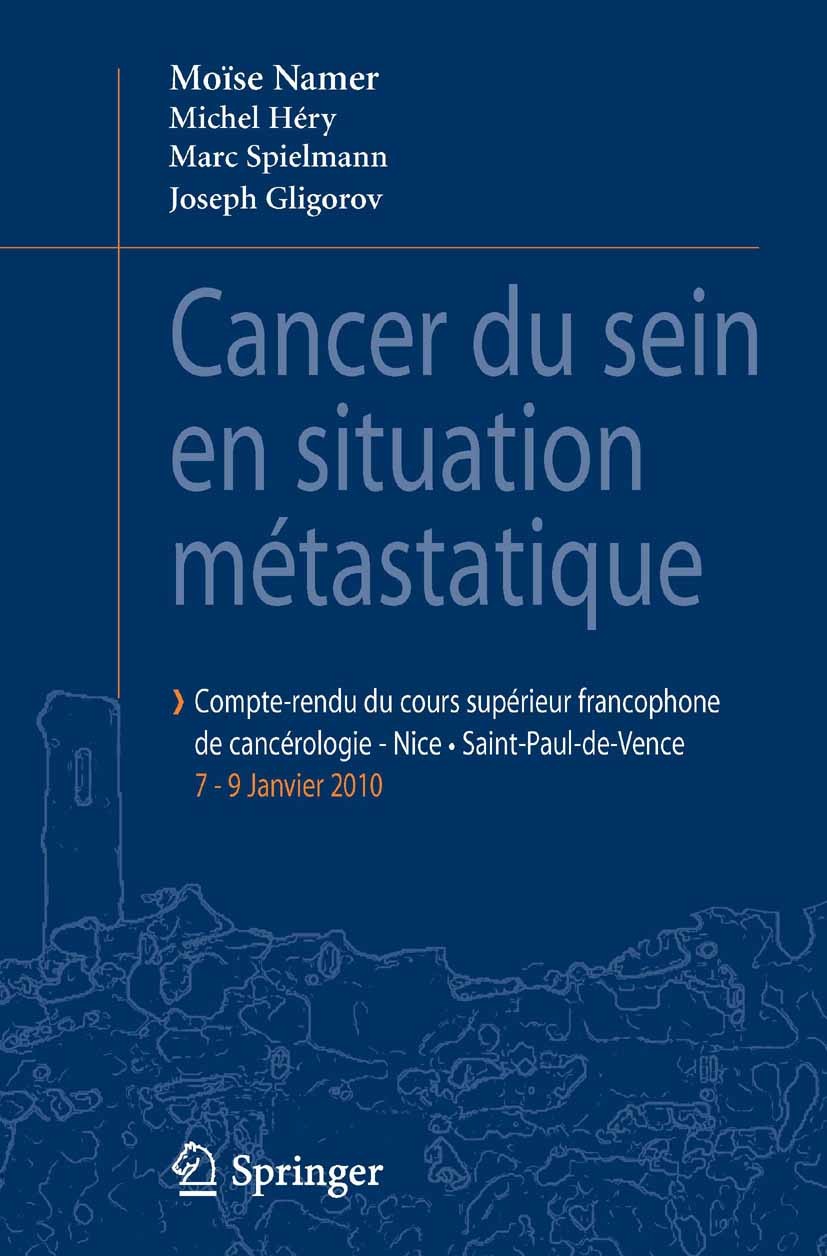 Titlebook: Cancer du sein en situation métastatique; Compte-rendu du 1er Moïse Namer,Michel Héry,Joseph Gligorov Book 2010Latest edition Springer-Ver Titlebook: Cancer du sein en situation métastatique; Compte-rendu du 1er Moïse Namer,Michel Héry,Joseph Gligorov Book 2010Latest edition Springer-Ver